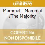 Mammal - Mammal /The Majority cd musicale di Mammal