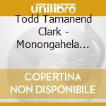 Todd Tamanend Clark - Monongahela Riverrun cd