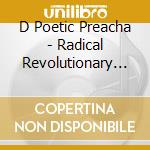 D Poetic Preacha - Radical Revolutionary Gospel Activist: The Campaign cd