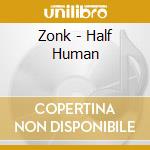 Zonk - Half Human cd