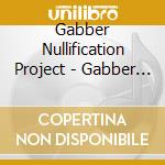 Gabber Nullification Project - Gabber Nullification Project cd