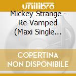 Mickey Strange - Re-Vamped  (Maxi Single Limited Edition) cd