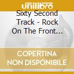 Sixty Second Track - Rock On The Front Lines cd musicale di Sixty Second Track
