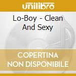 Lo-Boy - Clean And Sexy cd