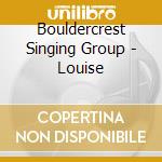 Bouldercrest Singing Group - Louise cd