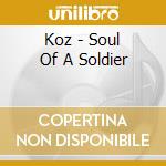 Koz - Soul Of A Soldier cd