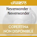 Neverwonder - Neverwonder cd