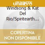 Windsong & Kat Del Rio/Spiritearth Band - Wake Up The Vision cd