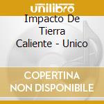 Impacto De Tierra Caliente - Unico cd