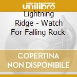 Lightning Ridge - Watch For Falling Rock cd