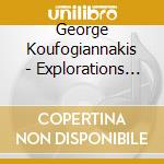 George Koufogiannakis - Explorations In Improvised Music cd