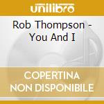 Rob Thompson - You And I cd