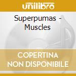 Superpumas - Muscles cd
