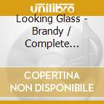 Looking Glass - Brandy / Complete Recordings cd musicale di Looking Glass
