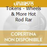 Tokens - Wheels & More Hot Rod Rar cd