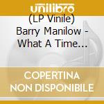 (LP Vinile) Barry Manilow - What A Time (Milky Clear Vinyl) vinile