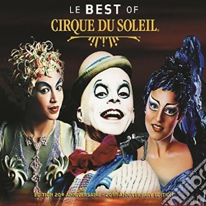 Cirque Du Soleil - Le Best Of cd musicale di Cirque Du Soleil