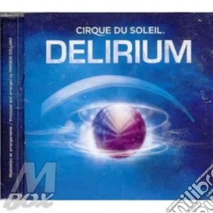 Cirque Du Soleil - Delirium cd musicale di CIRQUE DU SOLEIL