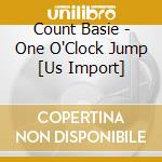 Count Basie - One O'Clock Jump [Us Import] cd musicale di Count Basie