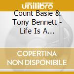 Count Basie & Tony Bennett - Life Is A Song cd musicale di Count & Tony Bennett Basie