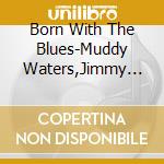 Born With The Blues-Muddy Waters,Jimmy Reed,Bo Diddley,Memphis Slim,Lo / Various cd