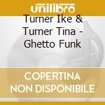 Turner Ike & Turner Tina - Ghetto Funk cd