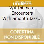 V/A-Intimate Encounters With Smooth Jazz - Tony Bennett,Ella Fitzgerald,Dean Martin,Nat King Cole,Mel Torme... cd