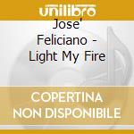 Jose' Feliciano - Light My Fire cd