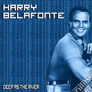 Harry Belafonte - Deep As The River cd musicale di Harry Belafonte