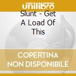 Slunt - Get A Load Of This cd