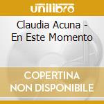 Claudia Acuna - En Este Momento cd musicale di Claudia Acuna