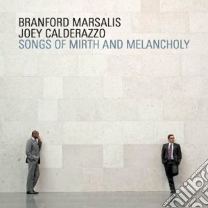 Branford Marsalis / Joey Calderazzo - Songs Of Mirth & Melancholia cd musicale di Marsalis/calderazzo