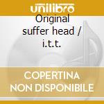 Original suffer head / i.t.t. cd