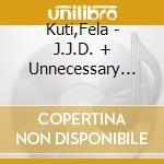Kuti,Fela - J.J.D. + Unnecessary Beggi cd