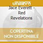 Jace Everett - Red Revelations cd musicale di Jace Everett