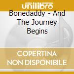 Bonedaddy - And The Journey Begins cd