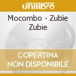 Mocombo - Zubie Zubie cd