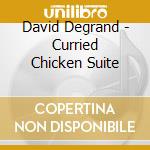 David Degrand - Curried Chicken Suite cd
