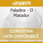 Paladins - El Matador cd musicale di Paladins