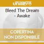 Bleed The Dream - Awake