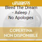 Bleed The Dream - Asleep / No Apologies cd