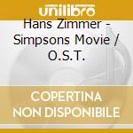 Hans Zimmer - Simpsons Movie / O.S.T. cd musicale di Hans Zimmer