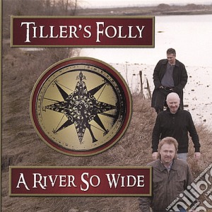Tiller'S Folly - River So Wide cd musicale di Tiller'S Folly