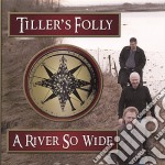 Tiller'S Folly - River So Wide
