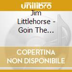 Jim Littlehorse - Goin The Distance cd