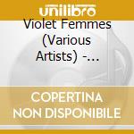 Violet Femmes (Various Artists) - Violet Femmes Vol 1 cd