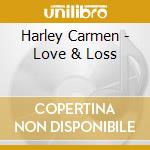 Harley Carmen - Love & Loss cd