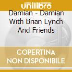 Damian - Damian With Brian Lynch And Friends cd
