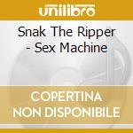 Snak The Ripper - Sex Machine cd