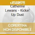 Catherine Lewans - Kickin' Up Dust cd